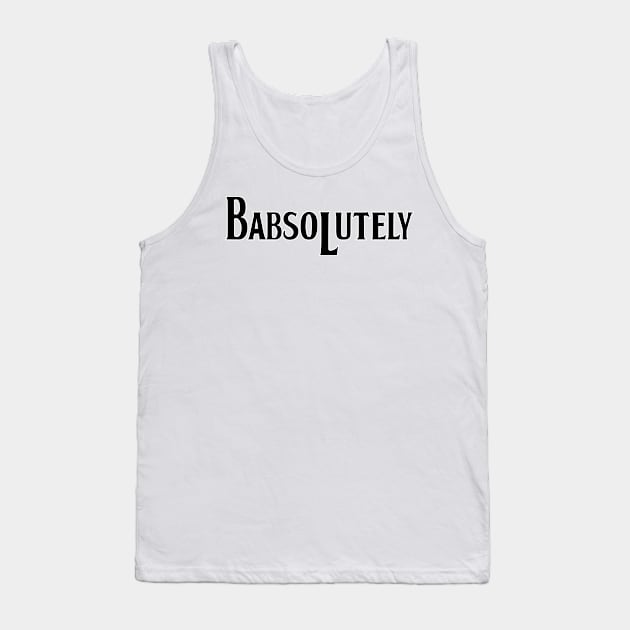 Babsolutely Tank Top by DraconicVerses